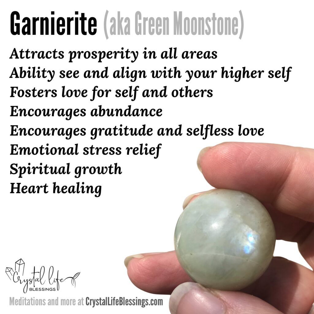 Garnierite (aka Green Moonstone) properties recap: Attracts prosperity in all areas, empowers you to see through to your truest form of self (as you were created to be) and helps you align with it, emotional stress relief and spiritual growth, fosters love for self and others, heart healing, encourages abundance from a place of selfless love. Meditations and more at CrystalLifeBlessings.com